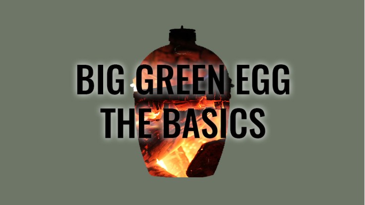 Big Green Egg - The Basics 18/05/2025