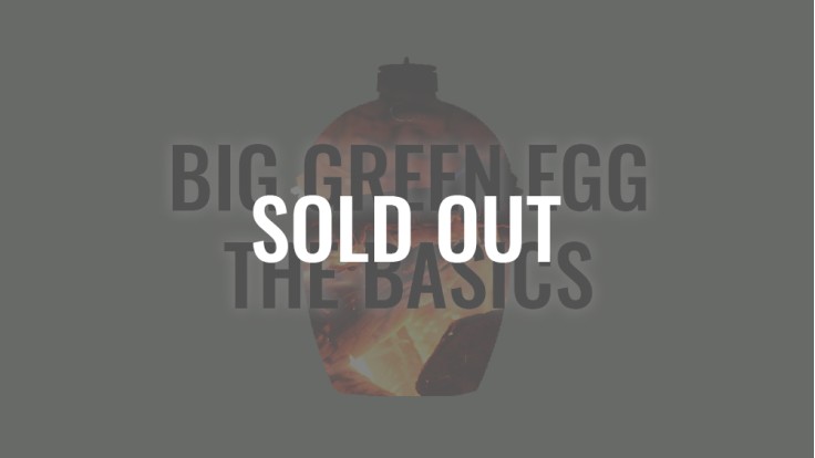 Big Green Egg - The Basics 18/05/2025