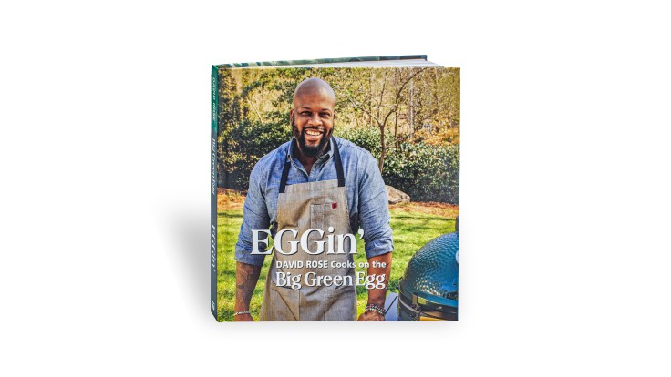 Big Green Egg Eggin' : David Rose Cooks on the Big Green Egg